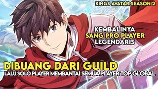 KEMBALINYA SANG PRO PLAYER LEGENDARIS YANG DIBUANG DAN DIREMEHKAN. Kings Avatar Season 2