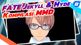 Kompilasi Henry Jekyll & Hyde | Fate / MMD_8