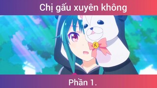 Chị gấu xuyên không p1