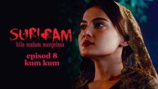 suri-ram..bila malam menjelma..episod 8..kum kum