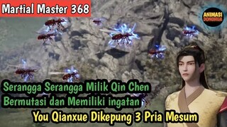 Martial Master 368 ‼️Serangga Serangga Milik Qin Chen Di Labu Hitam Bermutasi.You Qianxue Dlm Bahaya