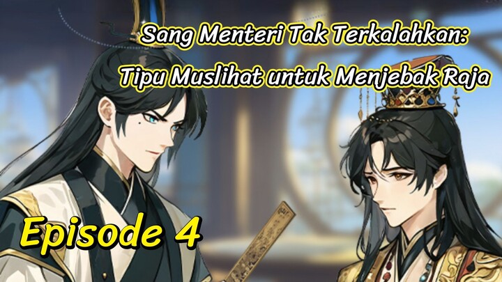 Sang Menteri Tak Terkalahkan: Tipu Muslihat untuk Menjebak Raja Episode 4