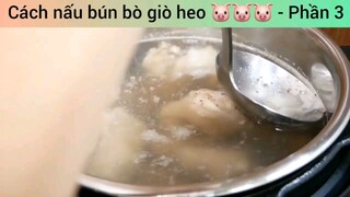 Cách nấu bún bò giò heo 🐷🐷🐷 - Phần 3