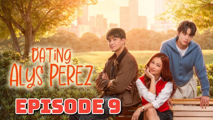 Dating Alys Perez Episode 9