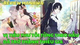 VỊ TIỂU THƯ TÔI TỪNG THEO HẦU ĐÃ TRỞ THÀNH THIẾU GIA | Review Manhwa | Bảo Ngọc Suri