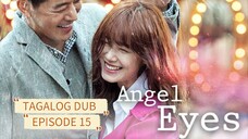 ANGEL EYES / TAGALOG DUB / EPISODE 15