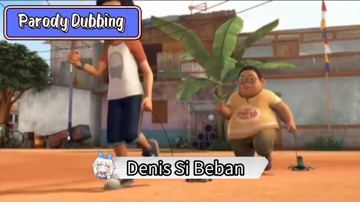 Parody Dubbing - Denis Si Beban