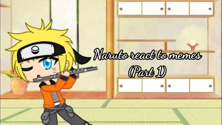 Naruto react to memes || (Part 1) || (Lazy)