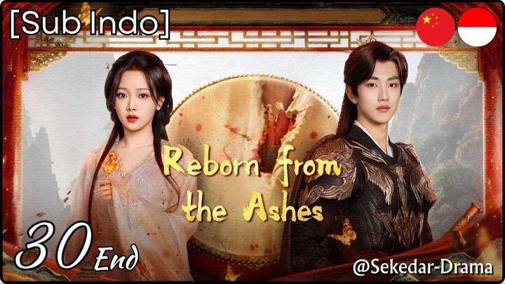 [Sub Indo] Reborn from the Ashes – Eps. 30 End (2025)