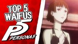 Top 5 Persona 5 Waifus