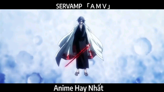 SERVAMP 「ＡＭＶ」Hay Nhất