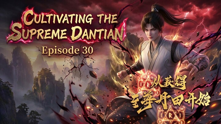 Cultivating The Supreme Dantian Episode.30