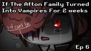 If The Afton Family Turned Into Vampires For 2 Weeks//Ep 6