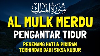 Surah Al-Mulk Bacaan Merdu Pengantar Tidur, Terhindar Dari Siksa Kubur | Ismail Al Qadi