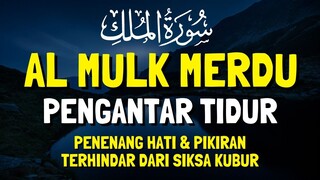 Surah Al-Mulk Bacaan Merdu Pengantar Tidur, Terhindar Dari Siksa Kubur | Ismail Al Qadi