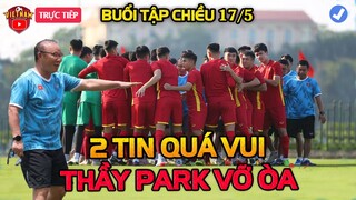 🔴Buổi Tập Chiều Nay 17/5: U23 Việt Nam Đón 2 Tin Vui Cho Bán Kết...Thầy Park Vỡ Òa