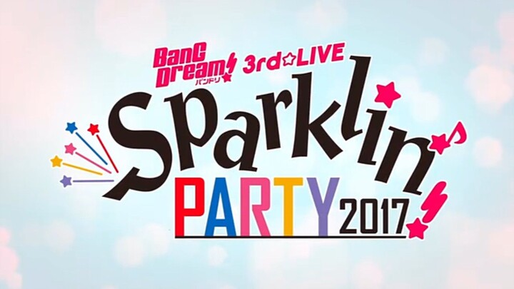 BanG Dream! 3rd☆LIVE Sparklin'PARTY 2017!