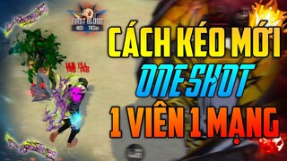 Cách Kéo One Shot Mới Mang Tên Giật Nút Bắn - Yếu Tố Để 1 Viên 1 Mạng