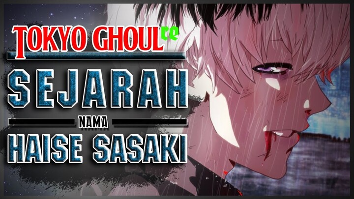 HAISE SASAKI [cerita dibalik perubahan nama]