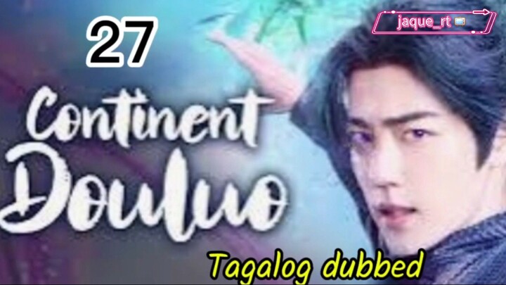 Title: Continent Douluo | Cdrama | Tagalog dubbed | Episode 27