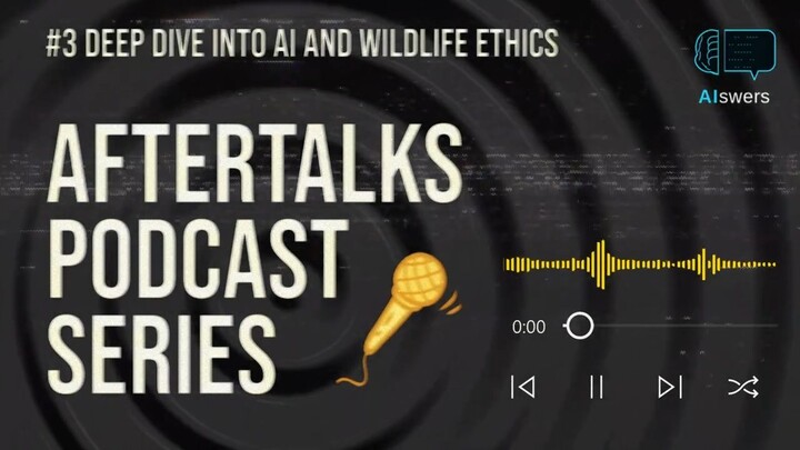Aftertalks #3 - Deep Dive into AI & Wildlife Ethics | AI-swers