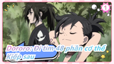 [Dororo: Đi tìm 48 phần cơ thể/AMV] Mong cậu sống trong kỷ nguyên hòa bình trong kiếp sau_1