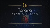 Kean Cipriano | Tangina (Lyric Video)