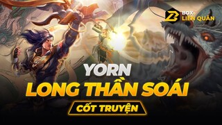 Cốt Truyện Skin Liên Quân: YORN - LONG THẦN SOÁI | Box Liên Quân