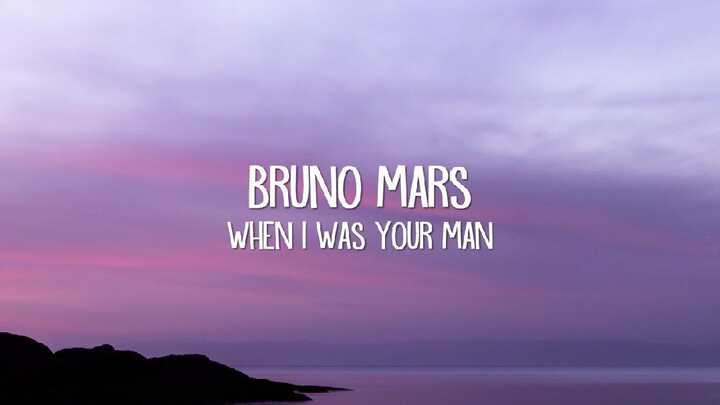 when i was your man - bruno mars (lyrics)