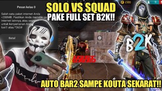 SOLO VS SQUAD PAKE SET B2K!! AUTO BAR BAR SAMPE KOUTA SEKARAT🤣!!