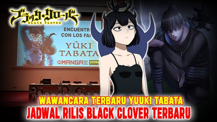 JADWAL RILIS BLACK CLOVER TERBARU❗WAWANCARA TERBARU YUUKI TABATA DI BARCELONA❗UPDATE BLACK CLOVER❗