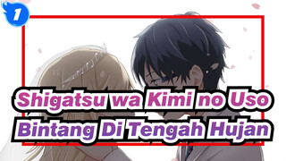 Shigatsu wa Kimi no Uso
Bintang Di Tengah Hujan_1