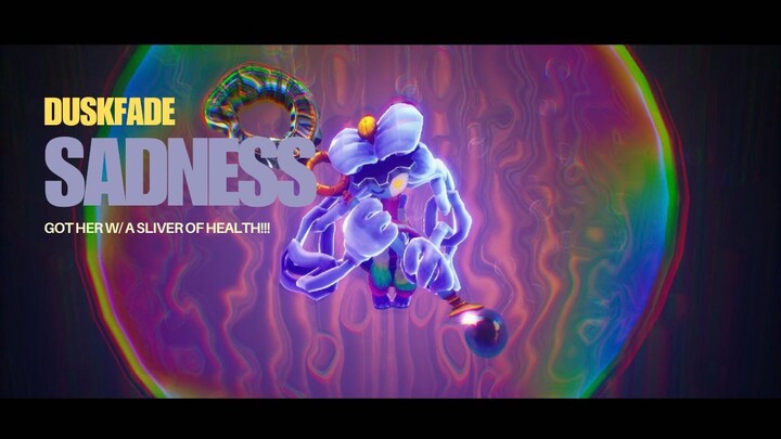 Duskfade | Sadness - Got em first with my sliver of health!!!