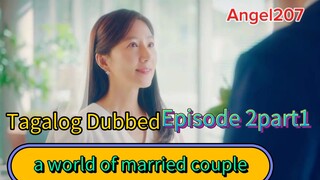 A world of married couple Tagalog Dubbed EP2part 1