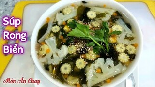 Cách Nấu SÚP RONG BIỂN Thơm Ngon, Thanh Mát Cho Ngày Hè | Món Chay Ngon Bà Mẹ Quê.