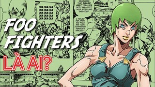 Nguồn Gốc Và Sức Mạnh Của Foo Fighters Trong JoJo Stone Ocean