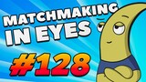 CS:GO - MatchMaking in Eyes #128