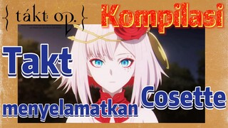 [Takt Op. Destiny] Kompilasi | Takt menyelamatkan Cosette