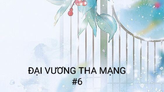 ĐẠI VƯƠNG THA MẠNG - TẬP 6/14