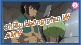 [Chiều không gian W/AMV] Thế giới này có sụp đổ không?_2