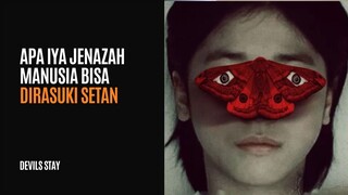 DEVILS STAY | APA IYA JENAZAH MANUSIA BISA DIRASUKI SETAN?