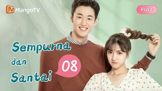 【INDO SUB】EP8：Sempurna dan Santai | Perfect and Casual | Mango TV Indonesia