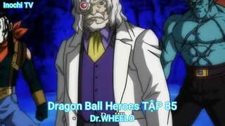 Dragon Ball Heroes TẬP 85-Dr.WHEELO