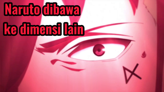 Naruto dibawa ke dimensi lain