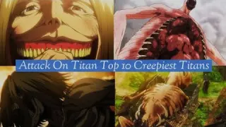 Attack On Titan Top 10 Creepiest Titans In The Show