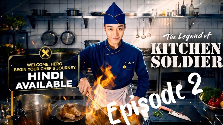 The Legend of Kitchen Soldier | Hindi Dubbed | Episode 2