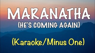 MARANATHA (HE’S COMING AGAIN) - KARAOKE/MINUS ONE/INSTRUMENTAL