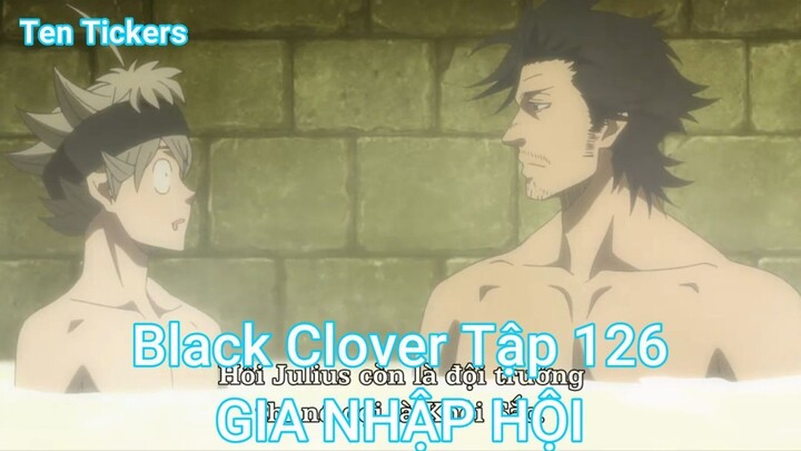 Black Clover Tập 126-GIA NHẬP HỘI