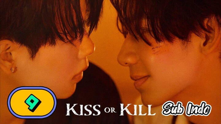 [UNCUT] KISS OR KILL | EPISODE 9 SUB INDO
