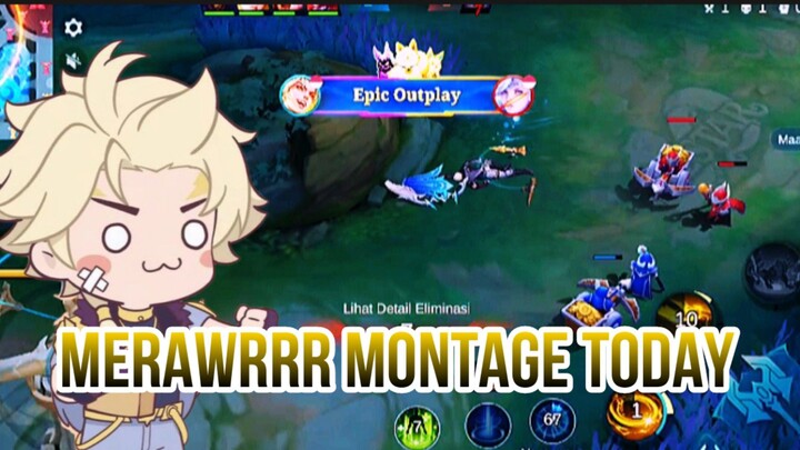 MERAWRRR MONTAGE TODAY